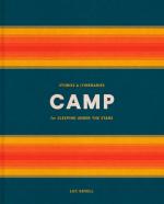 Camp: Stories and Itineraries for Sleeping Under the Stars