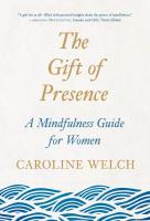 The Gift of Presence: A Mindfulness Guide for Women