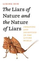 Liars of Nature and the Nature of Liars: Cheating and Deception in the Living World