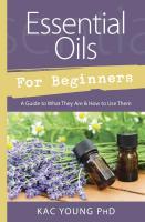 Essential Oils For Beginners: A Guide to What They Are & How to Use Them