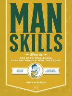 Manskills: How to Avoid Embarrassing Yourself and Impress Everyone Else