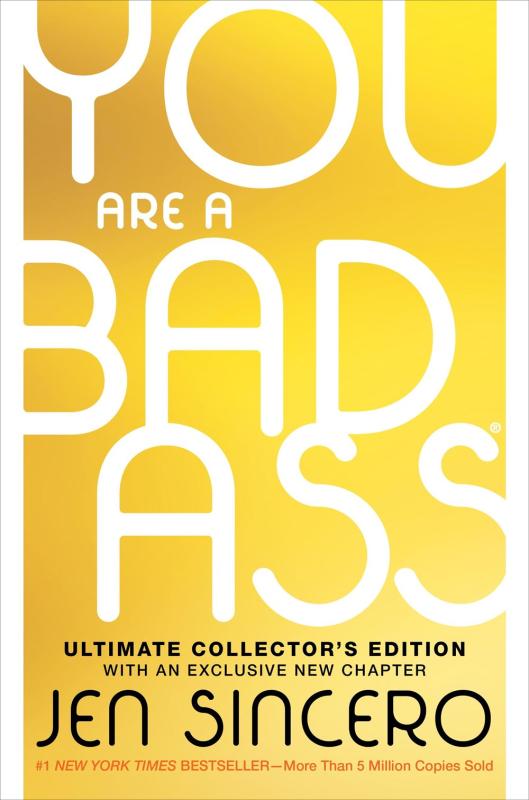 You Are a Badass: How to Stop Doubting Your Greatness and Start Living an Awesome Life (Ultimate Collector's Edition)