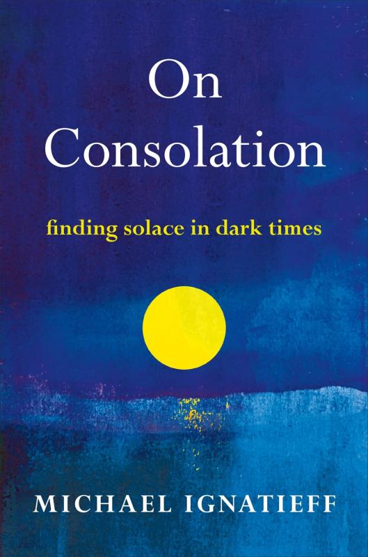 On Consolation: Finding Solace in Dark Times