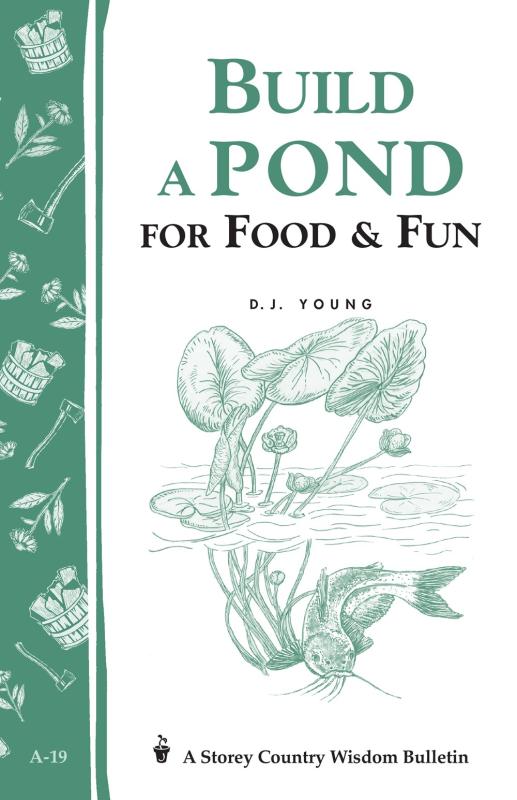 Build a Pond for Food & Fun (Storey Country Wisdom Bulletin)