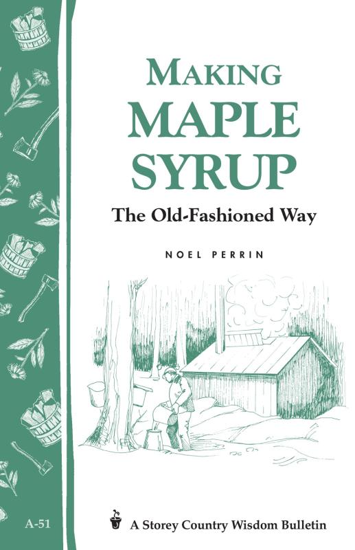 Making Maple Syrup (Storey Country Wisdom Bulletin)