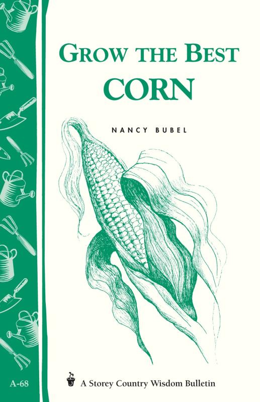 Grow the Best Corn (Storey Country Wisdom Bulletin)