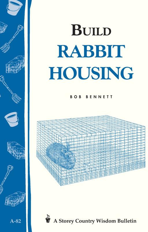 Build Rabbit Housing (Storey Country Wisdom Bulletin)