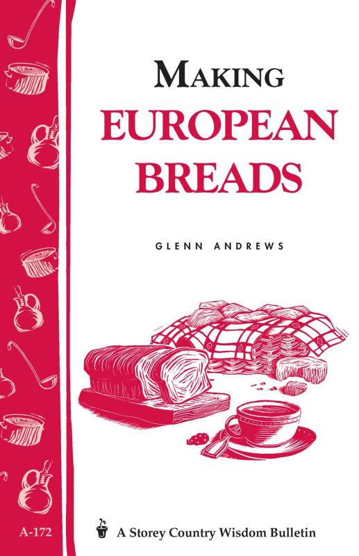 Making European Breads (Storey Country Wisdom Bulletin)