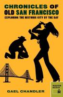 Chronicles of Old San Francisco: Exploring the Historic City by the Bay