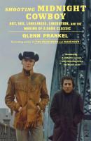 Shooting Midnight Cowboy: Art, Sex, Loneliness, Liberation, and the Making of a Dark Classic