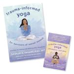 Trauma-Informed Yoga for Survivors of Sexual Assault: Practices for Healing and Teaching with Compassion (Book and Card Deck Set)