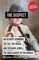 The Suspect: An Olympic Bombing, the FBI, the Media, and Richard Jewell, the Man Caught in the Middle