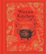 Wiccan Kitchen: A Guide to Magical Cooking & Recipes