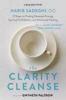 The Clarity Cleanse: 12 Steps to Finding Renewed Energy, Spiritual Fulfillment, and Emotional Healing