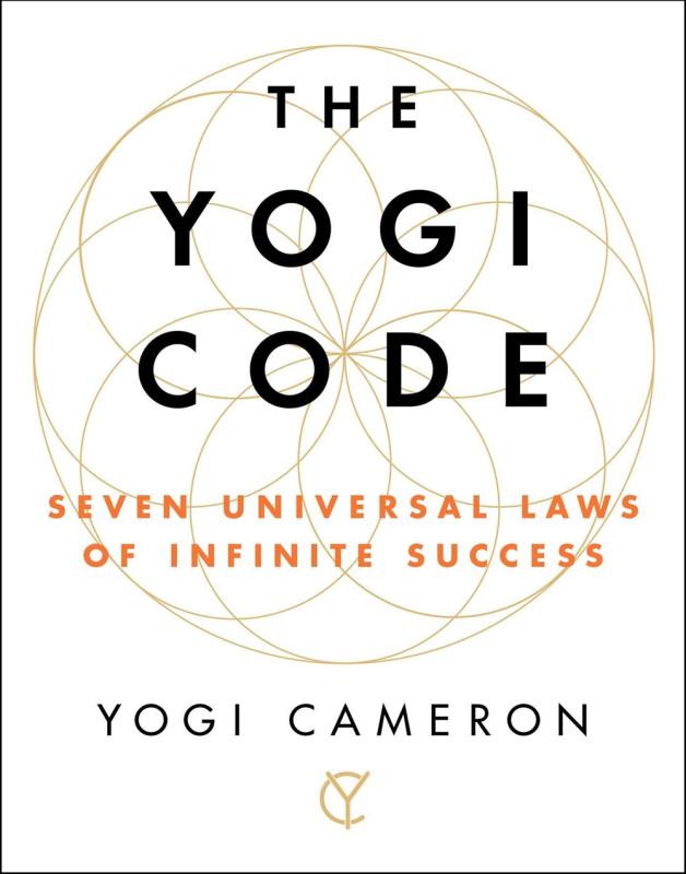 The Yogi Code: Seven Universal Laws of Infinite Success