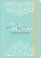 My Pocket Self-Care: Anytime Activities to Refresh Your Mind, Body, and Spirit.