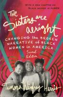 The Sisters are Alright, Second Edition: Changing the Broken Narrative of Black Women in America