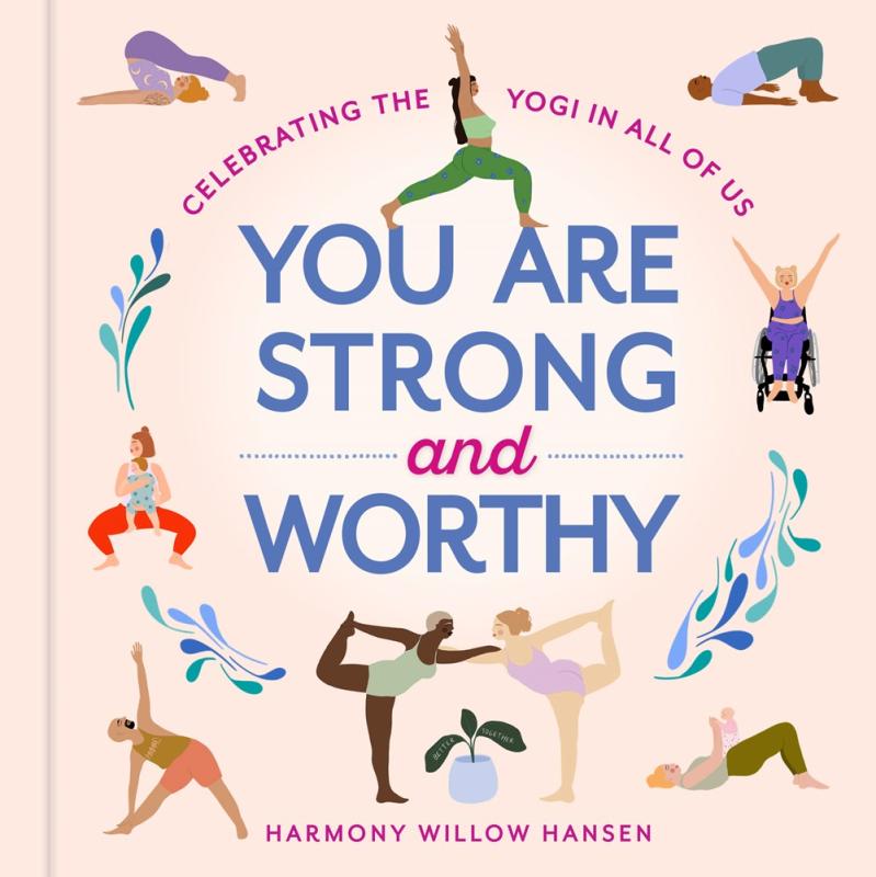 You Are Strong and Worthy: Celebrating the Yogi in All of Us