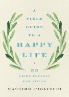 A Field Guide to a Happy Life: 53 Brief Lessons for Living