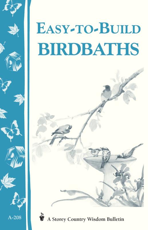 Easy-to-Build Birdbaths (Storey Country Wisdom Bulletin)