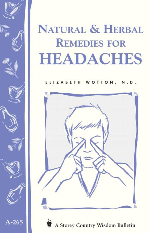 Natural & Herbal Remedies for Headaches (Storey Country Wisdom Bulletin)