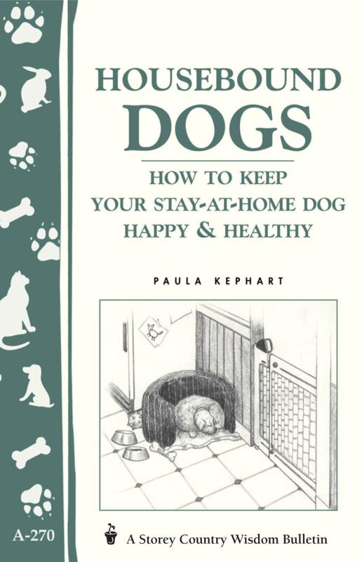 Housebound Dogs (Storey Country Wisdom Bulletin)