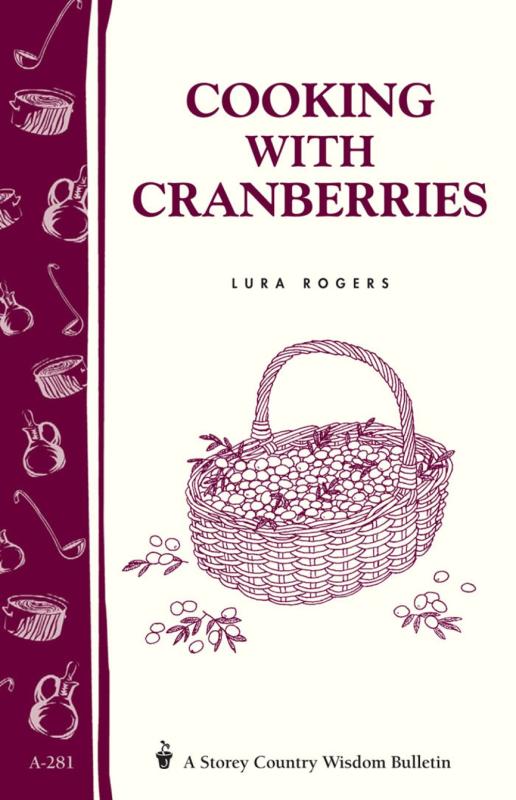 Cooking with Cranberries (Storey Country Wisdom Bulletin)