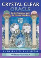 Crystal Clear Oracle: Loving Guidance from the Mineral Kingdom