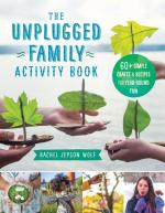 Unplugged Family Activity Book: 60+ Simple Crafts and Recipes for Year-Round Fun