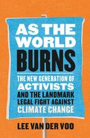 As the World Burns: The New Generation of Activists and the Landmark Legal Fight Against Climate Change