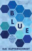 Blue: The Science & Secrets of Nature's Rarest Color.