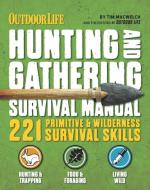 The Hunting and Gathering Survival Manual: 221 Primitive & Wilderness Survival Skills