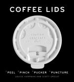 Coffee Lids: Peel, Pinch, Pucker, Puncture