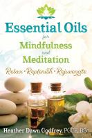 Essential Oils for Mindfulness and Meditation: Relax, Replenish, and Rejuvenate