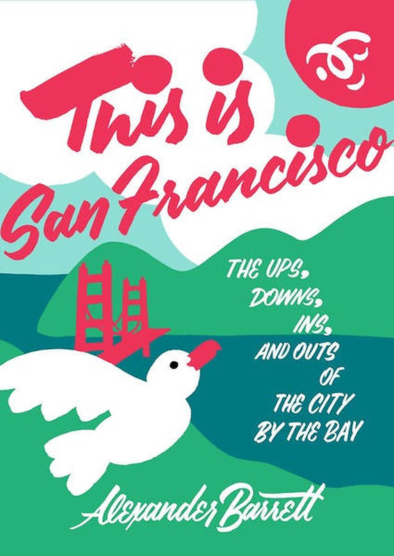 This Is San Francisco: The Ups, Downs, Ins, and Outs of the City by the Bay image #8