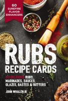 Rubs Recipie Cards: 60 Delicious Marinades, Sauces, Seasonings, Glazes and Bastes