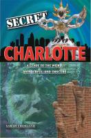 Secret Charlotte: A Guide to the Weird, Wonderful, and Obscure