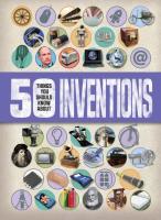 50 Things You Should Know About Inventions