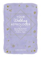 Your Wedding Astrologer: How to Plan the Perfect Wedding Based on Your Zodiac Sign