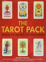 The Tarot Pack: Reveal the Secrets of Your Future