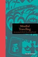 Mindful Travelling: Journeying the world, discovering yourself