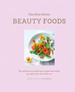 Beauty Foods: 65 nutritious and delicious recipes that make you glow from the inside out