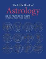 The Little Book of Astrology: Use the power of the planets to reveal your inner destiny