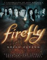 Firefly: Still Flying - A Celebration of Joss Whedon's Acclaimed TV Series