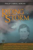 Riding Out The Storm: 19th Century Chickasaw Governors, Their Lives and Intellectual Legacy