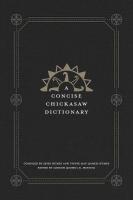 A Concise Chickasaw Dictionary