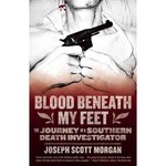 Blood Beneath My Feet: The Journey of a Southern Death Investigator