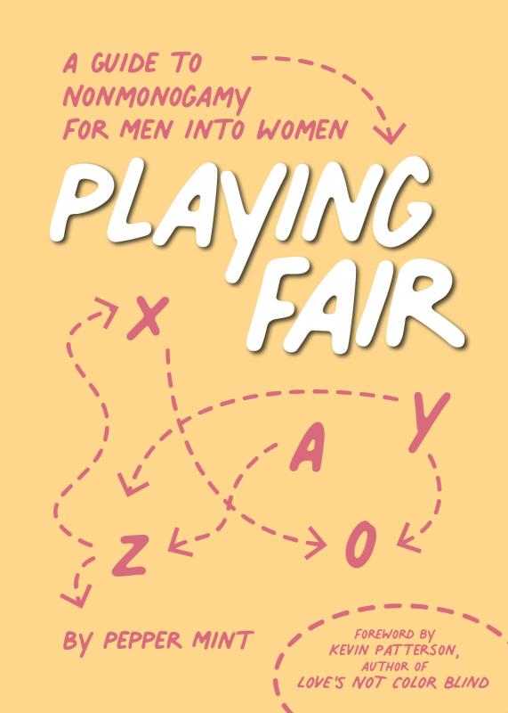 Playing Fair: A Guide to Nonmonogamy for Men Into Women.