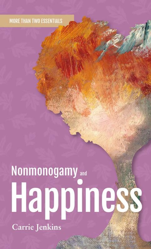 Nonmonogamy and Happiness: A More Than Two Essentials Guide.