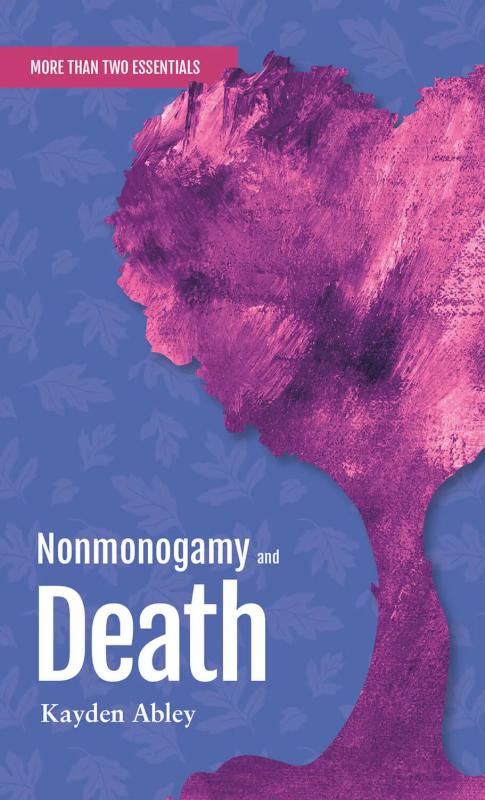 Nonmonogamy and Death: A More Than Two Essentials Guide.